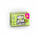 NOW & LATER $.25 PINEAPPLE